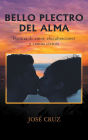 Bello Plectro Del Alma: Poemas De Amor, Elucubraciones Y Cantos Cívicos