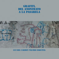 Title: Grafiti, Del Anonimato a La Pasarela, Author: Luz del Carmen Vilchis Esquivel