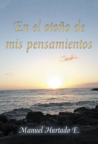 Title: En El Otoño De Mis Pensamientos, Author: Manuel Hurtado E.