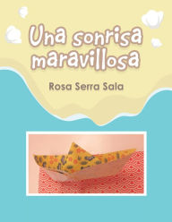 Title: Una Sonrisa Maravillosa, Author: Rosa Serra Sala