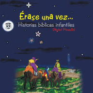 Title: Érase Una Vez: Historias Bíblicas Infantiles, Author: Dayimi Pimentel