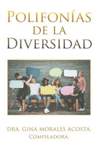 Title: Polifonías De La Diversidad, Author: Dra. Gina Morales Acosta