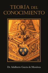 Title: Teoría Del Conocimiento, Author: Dr. Adalberto García de Mendoza