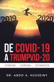 Title: De Covid-19 a Trumpvid-20: Corona . . . Corona . . . Estimados, Author: Dr. Abdo A. Husseiny