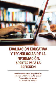 Title: Evaluación Educativa Y Tecnologías De La Información. Aportes Para La Reflexión, Author: Hugo Isaias Molina Montalvo