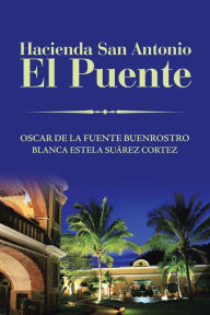 Title: Hacienda San Antonio El Puente, Author: Oscar de la Fuente Buenrostro