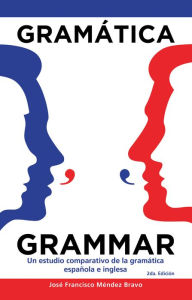Title: Gramática Grammar: Un Estudio Comparativo De La Gramática Española E Inglesa, Author: José Francisco Méndez Bravo