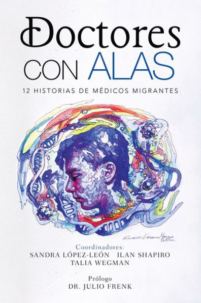 Doctores Con Alas: 12 Historias De MÃ¯Â¿Â½dicos Migrantes