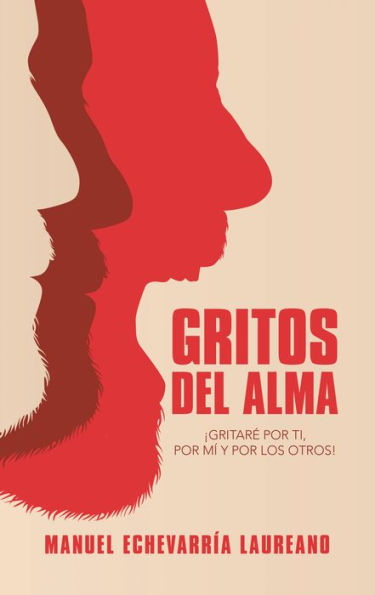 Gritos Del Alma: ¡Gritaré Por Ti, Por Mí Y Por Los Otros!