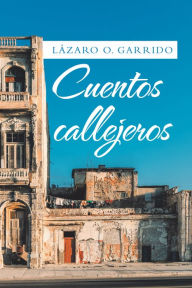 Title: Cuentos Callejeros, Author: Lázaro O. Garrido