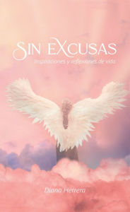 Title: Sin Excusas Inspiraciones Y Reflexiones De Vida, Author: Diana Herrera