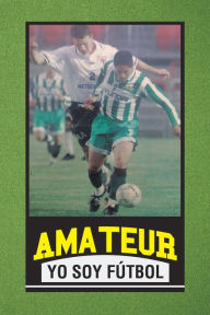 Title: Amateur Yo Soy Fútbol, Author: Álvaro Mercado