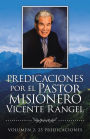 Predicaciones Por El Pastor Misionero Vicente Rangel: Volumen 2, 25 Predicaciones