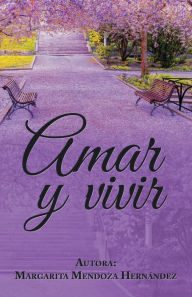 Title: Amar Y Vivir, Author: Margarita Mendoza Hernández