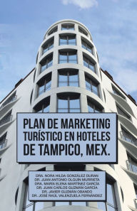 Title: Plan De Marketing Turístico En Hoteles De Tampico, Mex., Author: Dr. Nora Hilda González Durán