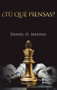 Title: ¿Tú Qué Piensas?, Author: Daniel O. Medina