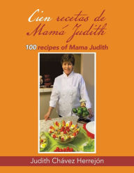 Title: Cien recetas de MamÃ¯Â¿Â½ Judith: 100 recipes of Mama Judith, Author: Judith Chïvez Herrejïn