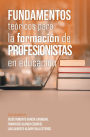 Fundamentos Teóricos Para La Formación De Profesionistas En Educación