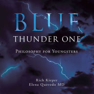 Title: Blue Thunder One: Philosophy for Youngsters, Author: Rich Kieper