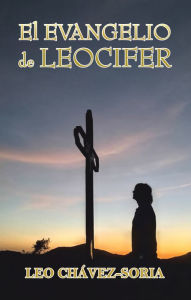 Title: El Evangelio De Leocifer, Author: Leo Chávez-Soria