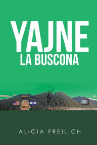 Title: Yajne La Buscona: Cronovela, Author: Alicia Freilich