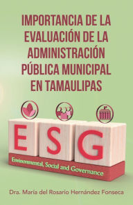 Title: Importancia De La Evaluación De La Administración Pública Municipal En Tamaulipas, Author: Dra. María del Rosario Fonseca Hernández