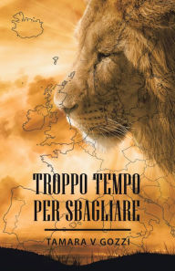 Title: Troppo tempo per sbagliare, Author: Tamara V Gozzi