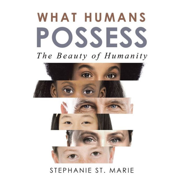 What Humans Possess: The Beauty of Humanity