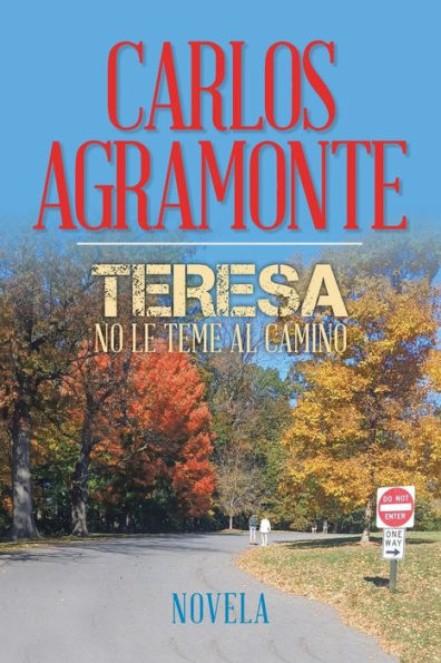 Teresa no le teme al camino: Novela