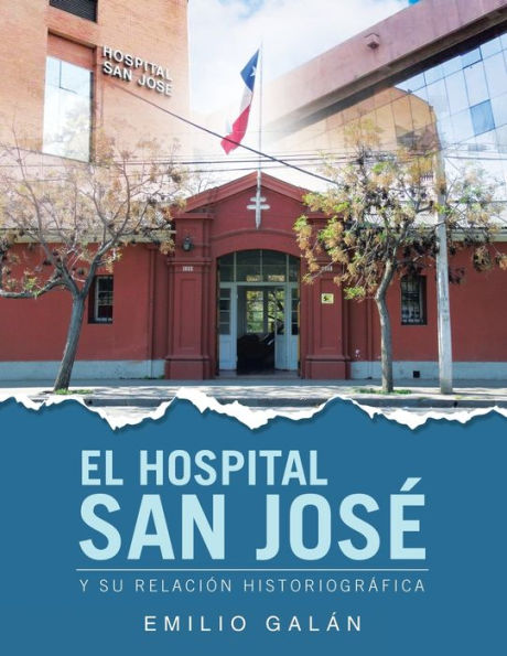 El Hospital San Josï¿½: Y Su Relaciï¿½n Historiogrï¿½fica