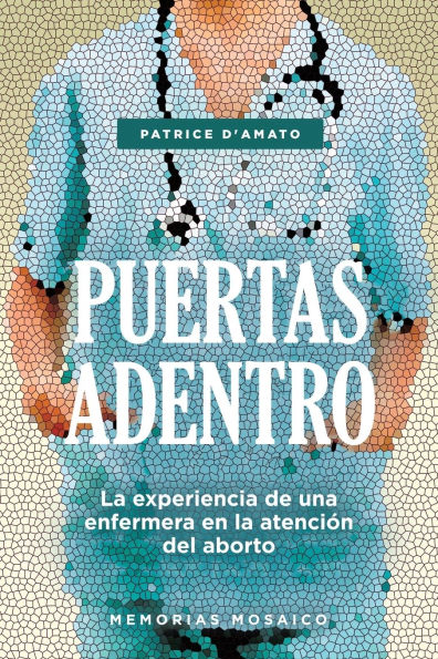 PUERTAS ADENTRO: la experiencia de una enfermera en atención del aborto