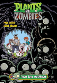 Title: Plants vs. Zombies Volume 6: Boom Boom Mushroom, Author: Paul Tobin