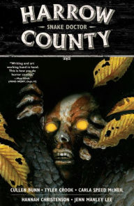 Title: Harrow County Volume 3: Snake Doctor, Author: Cullen Bunn