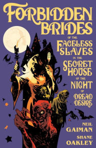 Title: Forbidden Brides of the Faceless Slaves in the Secret House of the Night of Dread Desire, Author: Neil Gaiman