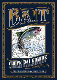 Title: Bait: Off-Color Stories for You to Color, Author: Chuck Palahniuk