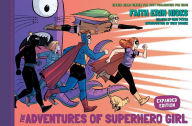 Title: The Adventures of Superhero Girl, Expanded Edition, Author: Faith Erin Hicks