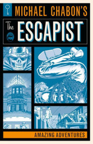 Title: Michael Chabon's The Escapist: Amazing Adventures, Author: Michael Chabon