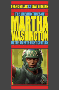 Title: The Life and Times of Martha Washington in the Twenty-first Century (Second Edition), Author: Frank Miller