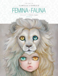 Title: Femina and Fauna: The Art of Camilla d'Errico (Second Edition), Author: Camilla d'Errico