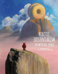 Title: Robotic Existentialism: The Art of Eric Joyner, Author: Eric Joyner