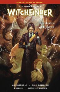 Title: Witchfinder Volume 5: The Gates of Heaven, Author: Mike Mignola