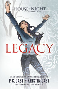 Title: Legacy: A House of Night Graphic Novel Anniversary Edition, Author: P. C. Cast