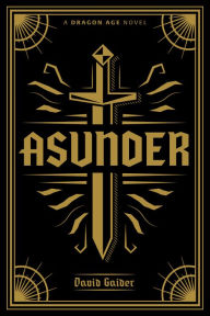Title: Dragon Age: Asunder Deluxe Edition, Author: David Gaider