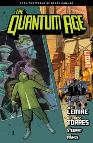 Title: Quantum Age: From the World of Black Hammer Volume 1, Author: Jeff Lemire