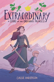 Title: Extraordinary: A Story of an Ordinary Princess, Author: Cassie Anderson