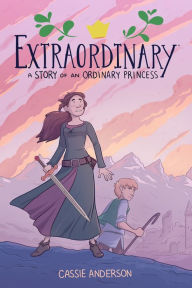 Title: Extraordinary: A Story of an Ordinary Princess, Author: Cassie Anderson