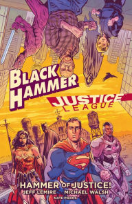 Title: Black Hammer/Justice League: Hammer of Justice!, Author: Jeff Lemire