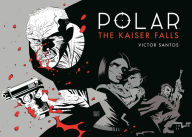 Title: Polar Volume 4: The Kaiser Falls, Author: Victor Santos