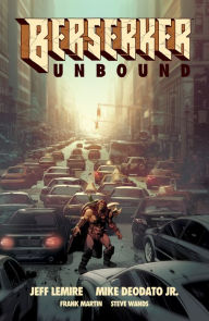 Title: Berserker Unbound Volume 1, Author: Jeff Lemire