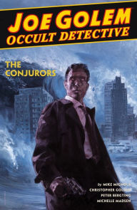 Title: Joe Golem: Occult Detective, Volume 4: The Conjurors, Author: Mike Mignola